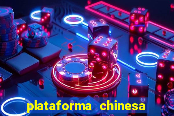 plataforma chinesa de jogo